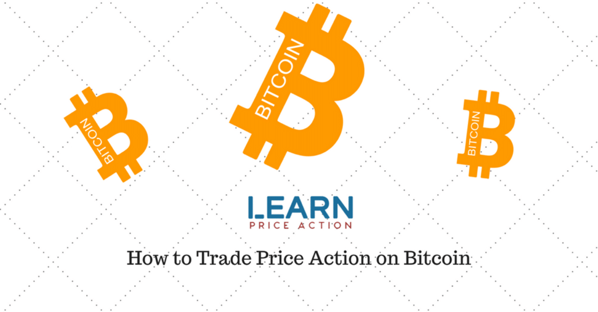 How to Trade Price Action on Bitcoin
