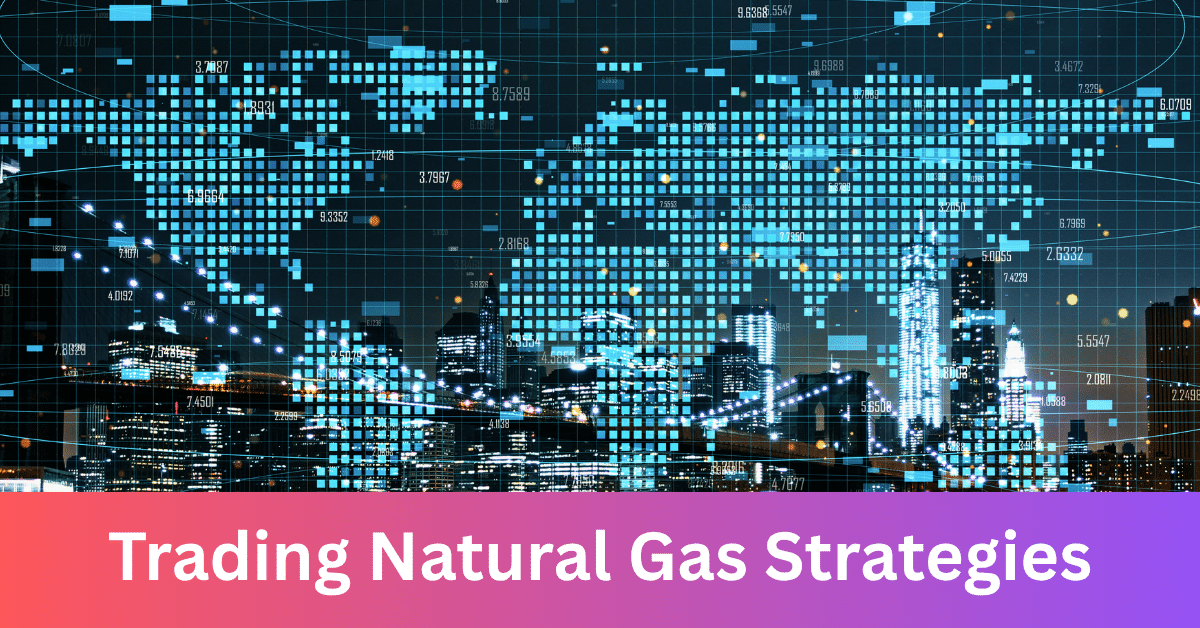 Mastering Natural Gas Trading Strategies With Free PDF Guide